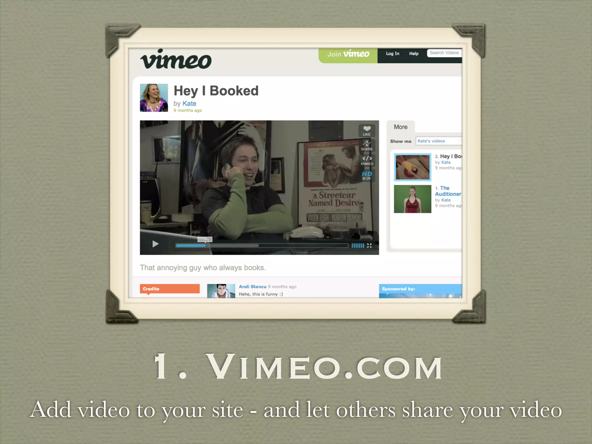1. Vimeo.com
Add video to your site - and let others share your video
 