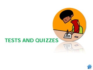 TESTS AND QUIZZES
 