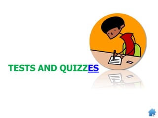 TESTS AND QUIZZES
 