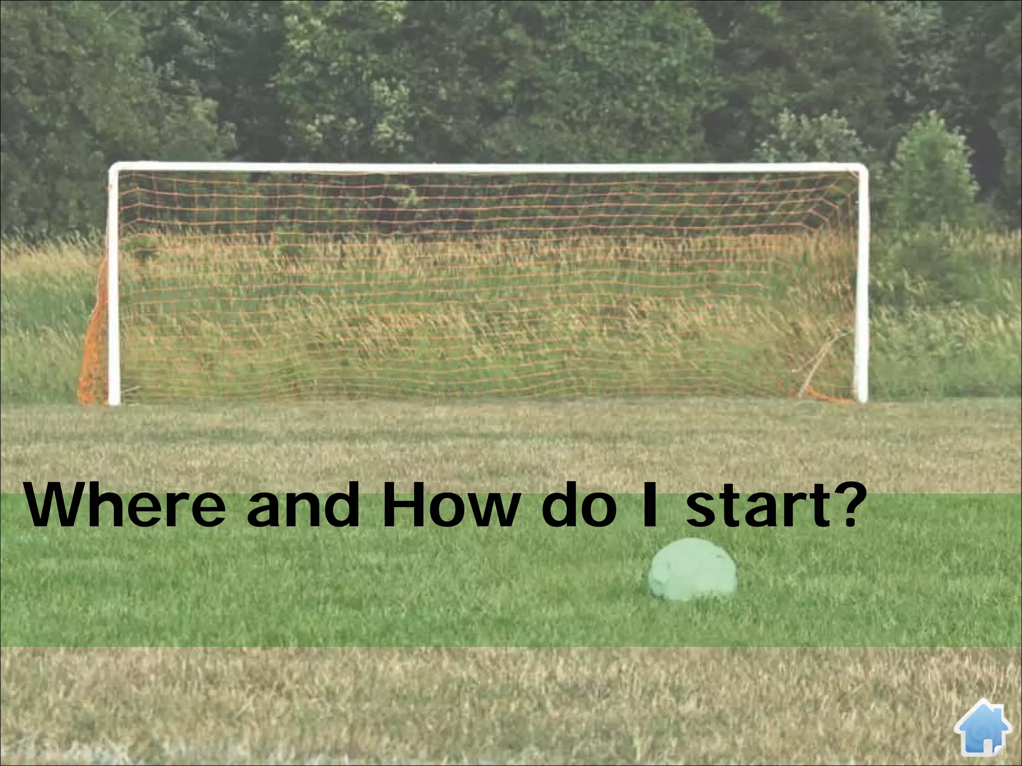 Where and How do I start?
 