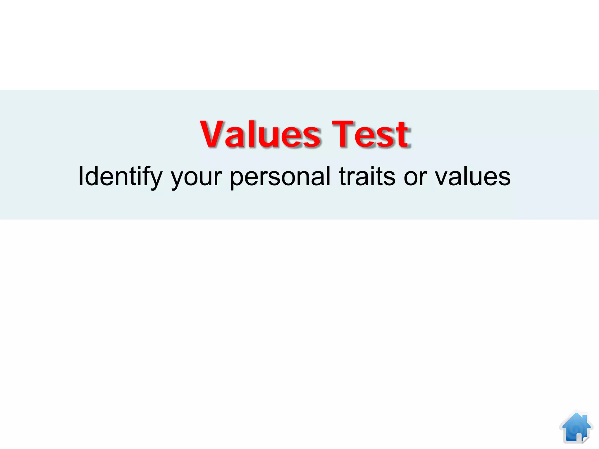Values Test
Identify your personal traits or values
 