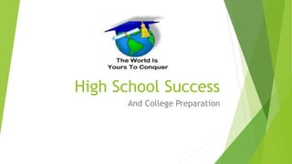 High School Success
And College Preparation
 