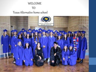 WELCOME
TO
Texas Alternative home school
 