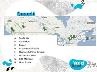 Canadá


A.   Sea to Sky
B.   Abbotsford
C.   Calgary
D.   St. James-Assiniboia
E.   Hastings & Prince Edward
F.   Ottawa-Carleton
G.   CISS Montreal
H.   Nova Scotia
 