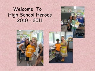 Welcome To
High School Heroes
2010 - 2011
 