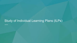 |
Study of Individual Learning Plans (ILPs)
 