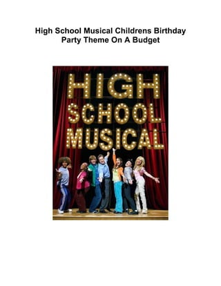 High School Musical Childrens Birthday
      Party Theme On A Budget
 