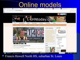 Online modelsOnline models
 Francis Howell North HS, suburban St. Louis
 