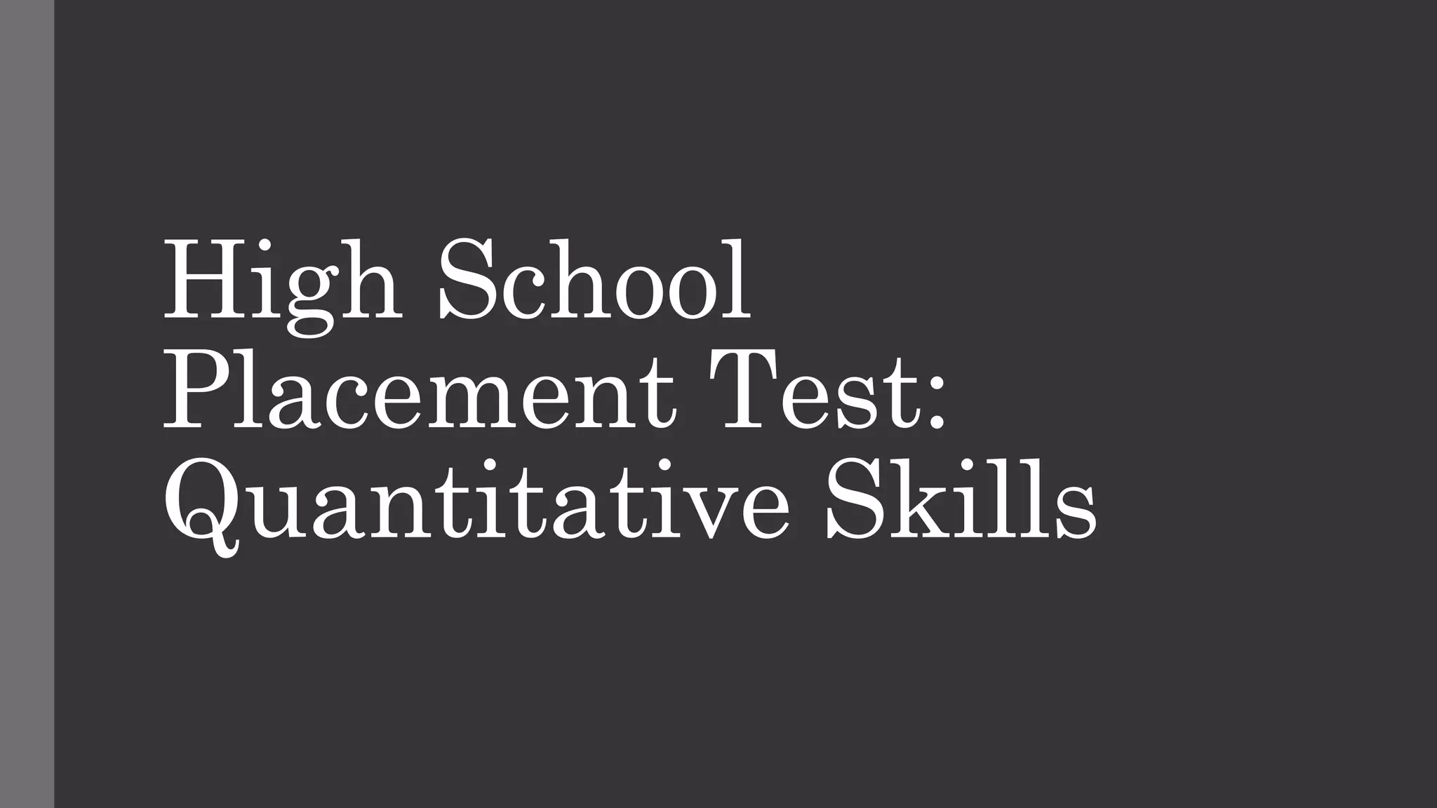High School Placement Test Quantitative Skills PPT