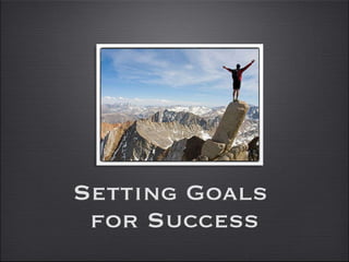 Setting Goals  for Success 