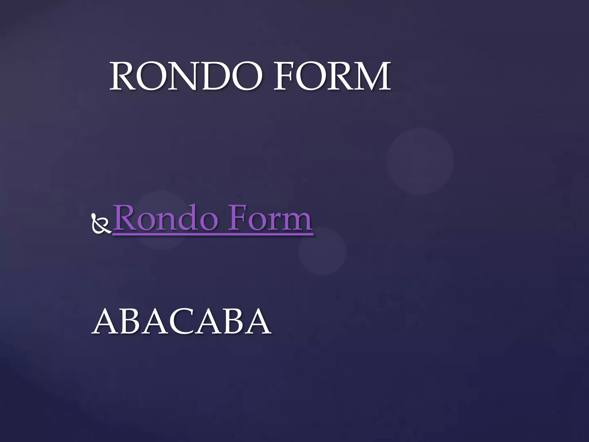 RONDO FORM


Rondo Form




ABACABA
 