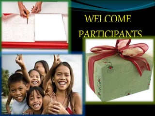 WELCOME
PARTICIPANTS
 