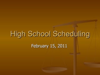 High School Scheduling February 15, 2011  