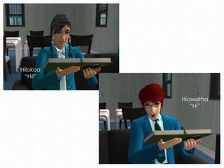 Hilokoa
“Hil”
Hiawatha
“Hi”
 