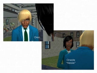 Oren
Oneste
“Nessie”
 