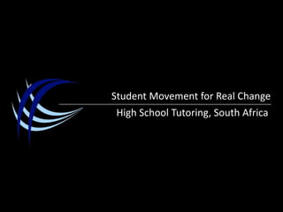 Student Movement for Real Change High School Tutoring, South Africa 