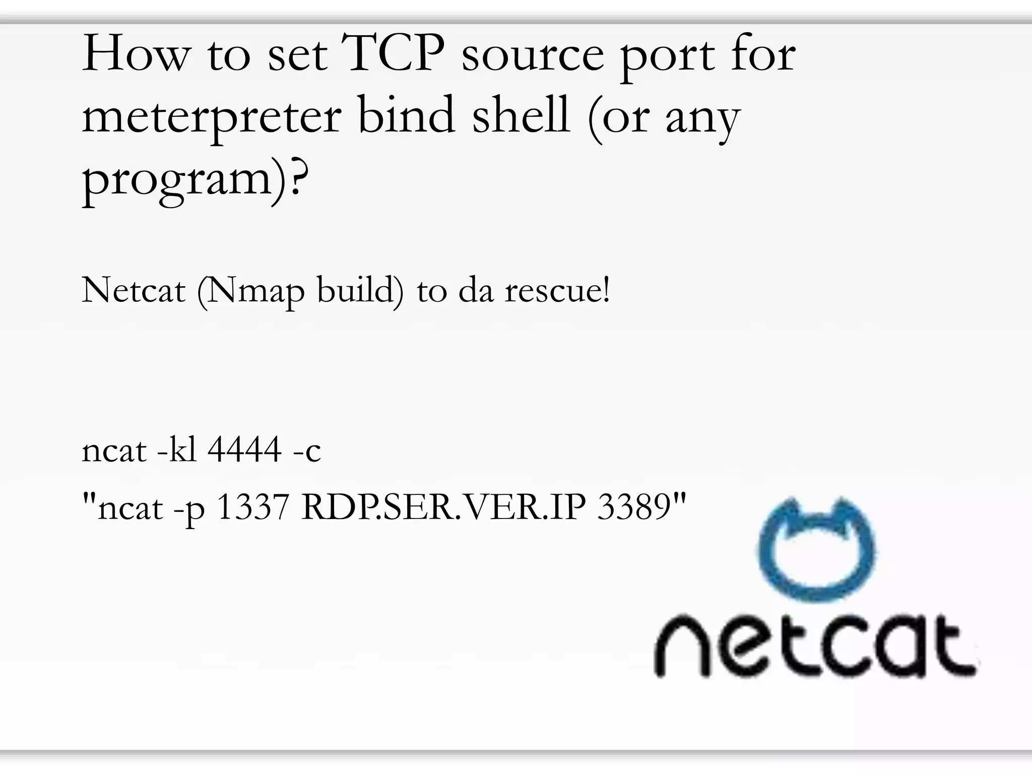 How to set TCP source port for meterpreterbind shell (or any program)? 
Netcat(Nmapbuild) to da rescue! 
ncat-kl 4444 -c 
"ncat-p 1337 RDP.SER.VER.IP 3389"  