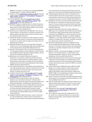 Jarolim: High sensitivity cardiac troponin assays 17 
MONICA, risk, genetics, archiving, and monograph (MORGAM) 
biomarker project. Circulation 2010;121:2388 – 97. 
87. Vasile VC, Chai H-S, Abdeldayem D, Afessa B, Jaffe AS. Elevated 
cardiac troponin T levels in critically ill patients with sepsis. Am 
J Med 2013;126:1114 – 21. 
88. Lamb EJ, Webb MC, Abbas NA. The significance of serum 
troponin T in patients with kidney disease: a review of the 
literature. Ann Clin Biochem 2004;41:1 – 9. 
89. DeFilippi C, Seliger SL, Kelley W, Duh S-H, Hise M, Christenson 
RH, et al. Interpreting cardiac troponin results from high-sensi-tivity 
assays in chronic kidney disease without acute coronary 
syndrome. Clin Chem 2012;58:1342 – 51. 
90. Lamb EJ, Kenny C, Abbas NA, John RI, Webb MC, Price CP, et al. 
Cardiac troponin I concentration is commonly increased in non-dialysis 
patients with CKD: experience with a sensitive assay. 
Am J Kidney Dis 2007;49:507 – 16. 
91. Hickman PE, Koerbin G, Southcott E, Tate J, Dimeski G, Carter A, 
et al. Newer cardiac troponin I assays have similar performance 
to troponin T in patients with end-stage renal disease. Ann Clin 
Biochem 2007;44:285 – 9. 
92. Pfeffer MA, Burdmann EA, Chen C-Y, Cooper ME, de Zeeuw D, 
Eckardt K, et al. A trial of darbepoetin alfa in type 2 diabetes and 
chronic kidney disease. N Engl J Med 2009;361:2019 – 32. 
93. Desai AS, Toto R, Jarolim P, Uno H, Eckardt K-U, Kewalramani R, 
et al. Association between cardiac biomarkers and the develop-ment 
of ESRD in patients with type 2 diabetes mellitus, anemia, 
and CKD. Am J Kidney Dis 2011;58:717 – 28. 
94. McMurray JJ, Uno H, Jarolim P, Desai AS, de Zeeuw D, 
Eckardt K-U, et al. Predictors of fatal and nonfatal cardiovas-cular 
events in patients with type 2 diabetes mellitus, chronic 
kidney disease, and anemia: an analysis of the Trial to Reduce 
cardiovascular Events with Aranesp (darbepoetin-alfa) Therapy 
(TREAT). Am Heart J 2011;162:748 – 55. 
95. Haaf P, Drexler B, Reichlin T, Twerenbold R, Reiter M, Meissner J, 
et al. High-sensitivity cardiac troponin in the distinction of acute 
myocardial infarction from acute cardiac noncoronary artery 
disease. Circulation 2012;126:31– 40. 
96. Lindahl B, Venge P, James S. The new high-sensitivity cardiac 
troponin T assay improves risk assessment in acute coronary 
syndromes. Am Heart J 2010;160:224 – 9. 
97. De Lemos JA, Drazner MH, Omland T, Ayers CR, Khera A, 
Rohatgi A, et al. Association of troponin T detected with a 
highly sensitive assay and cardiac structure and mortality risk in 
the general population. J Am Med Assoc 2010;304:2503 – 12. 
98. Giannitsis E, Spanuth E, Horsch A, Kleber ME, Koch W, Grammer 
TB, et al. High-sensitivity cardiac troponin T and N-terminal 
pro-B-type natriuretic peptide predict mortality in stable 
coronary artery disease: results from the Ludwigshafen Risk 
and Cardiovascular Health (LURIC) study. Clin Chem Lab Med 
2013;51:2019 – 28. 
99. Lyngb æ k S, Winkel P, G ø tze JP, Kastrup J, Gluud C, Kolmos HJ, 
et al. Risk stratification in stable coronary artery disease is 
possible at cardiac troponin levels below conventional detection 
and is improved by use of N-terminal pro-B-type natriuretic 
peptide. Eur J Prev Cardiol 2013 May 30 [Epub ahead of print]. 
100. Lindahl B, Eggers KM, Venge P, James S. Evaluation of four 
sensitive troponin assays for risk assessment in acute coro-nary 
syndromes using a new clinically oriented approach for 
comparison of assays. Clin Chem Lab Med 2013;51:1859 – 64. 
101. DeFilippi CR, de Lemos JA, Christenson RH, Gottdiener JS, Kop 
WJ, Zhan M, et al. Association of serial measures of cardiac 
troponin T using a sensitive assay with incident heart failure 
and cardiovascular mortality in older adults. J Am Med Assoc 
2010;304:2494 – 502. 
102. Gravning J, Askevold ET, Nymo SH, Ueland T, Wikstrand J, 
McMurray JJ, et al. Prognostic effect of high-sensitive troponin 
T assessment in elderly patients with chronic heart failure: 
results from the CORONA trial. Circ Heart Fail 2014;7:96 – 103. 
103. Eggers KM, Al-Shakarchi J, Berglund L, Lindahl B, Siegbahn 
A, Wallentin L, et al. High-sensitive cardiac troponin T and its 
relations to cardiovascular risk factors, morbidity, and mortal-ity 
in elderly men. Am Heart J 2013;166:541 – 8. 
104. Baron JM, Lewandrowski EL, Januzzi JL, Bajwa EK, Thomp-son 
BT, Lewandrowski KB. Measurement of high-sensitivity 
troponin T in noncardiac medical intensive care unit patients. 
Correlation to mortality and length of stay. Am J Clin Pathol 
2014;141:488 – 93. 
105. Wilhelm J, Hettwer S, Schuermann M, Bagger S, Gerhardt F, 
Mundt S, et al. Elevated troponin in septic patients in the 
emergency department: frequency, causes, and prognostic 
implications. Clin Res Cardiol 2014;103:561 – 7. 
106. Sabatine MS, Morrow DA, de Lemos JA, Jarolim P, Braunwald 
E. Detection of acute changes in circulating troponin in the 
setting of transient stress test-induced myocardial ischaemia 
using an ultrasensitive assay: results from TIMI 35. Eur Heart J 
2009;30:162 – 9. 
107. Jarolim P, Morrow DA, O ’ Malley RG, Bonaca MP, Scirica BM, 
Murphy S, et al. Determination of cardiac troponin with a 
single-molecule high-sensitivity assay and outcomes in 
patients with stable coronary artery disease: analysis from 
PROVE IT-TIMI 22. Annual Meeting of the American Association 
for Clinical Chemistry, Houston 2013. p S249. 
108. Lippi G, Cervellin G. Do we really need high-sensitivity troponin 
immunoassays in the emergency department ? Maybe not. Clin 
Chem Lab Med 2014;52:205 – 12. 
109. Patel PC, Hill DA, Ayers CR, Lavingia B, Kaiser P, Dyer AK, et al. 
High-sensitivity cardiac troponin I assay to screen for acute 
rejection in patients with heart transplant. Circ Heart Fail 
2014;7:463 – 9. 
110. DeBeradinis B, Januzzi JL. Use of biomarkers to guide 
outpatient therapy of heart failure. Curr Opin Cardiol 
2012;27:661 – 8. 
111. Ho CY, L ó pez B, Coelho-Filho OR, Lakdawala NK, Cirino 
AL, Jarolim P, et al. Myocardial fi brosis as an early mani-festation 
of hypertrophic cardiomyopathy. N Engl J Med 
2010;363:552 – 63. 
Unauthenticated 
Download Date | 11/6/14 12:25 AM 
 