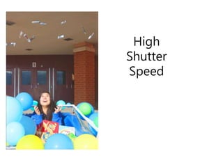 High
Shutter
Speed
 
