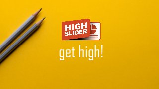get high!
 