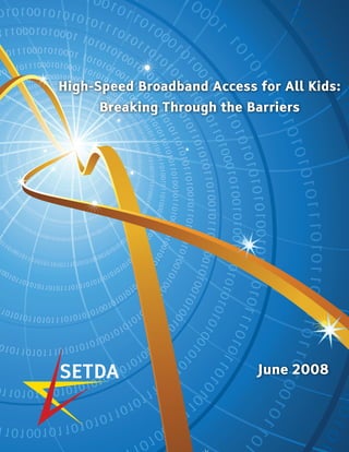 High-Speed Broadband Access for All Kids:
     Breaking Through the Barriers




                            June 2008
 