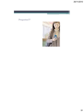 26/11/2010
51
Preguntas??
 