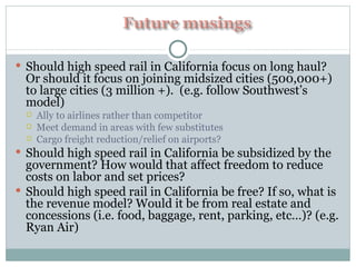 <ul><li>Should high speed rail in California focus on long haul? Or should it focus on joining midsized cities (500,000+) ...