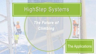 HighStep Systems
The Applications
 