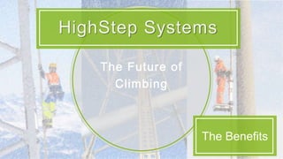 HighStep Systems
The Benefits
 