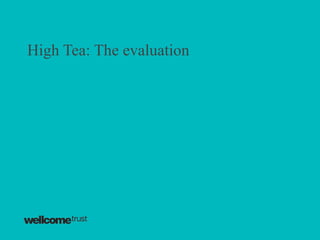 High Tea: The evaluation
 
