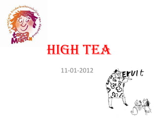 High tea
 11-01-2012
 