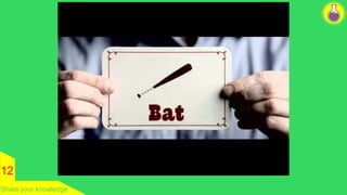 12 
Share your knowledge 
 