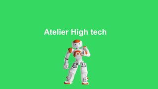 Atelier High tech 
 