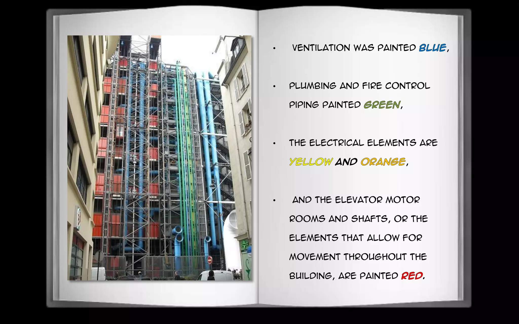 • ventilation was painted ,
• plumbing and fire control
piping painted ,
• the electrical elements are
and ,
• and the elevator motor
rooms and shafts, or the
elements that allow for
movement throughout the
building, are painted .
 