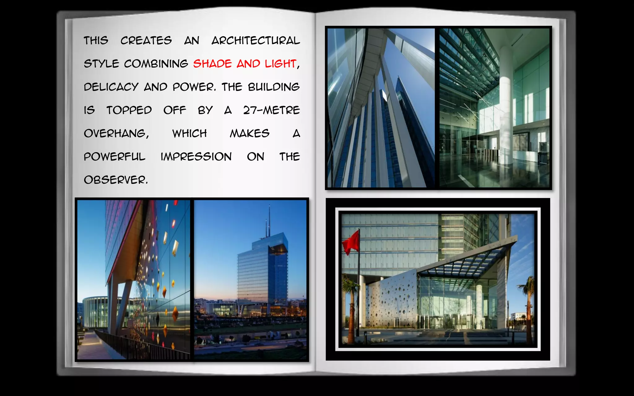This creates an architectural
style combining shade and light,
delicacy and power. The building
is topped off by a 27-metre
overhang, which makes a
powerful impression on the
observer.
 