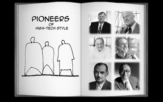 Pioneers
of
high-tech style
 