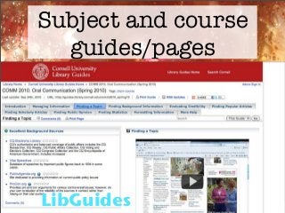 Subject and course
guides/pages
LibGuides
 