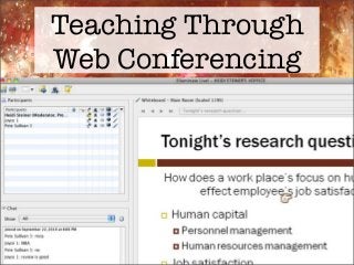 Teaching Through
Web Conferencing
 
