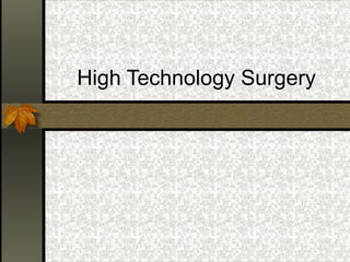High Technology Surgery 