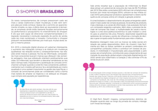 o shopper brasileiro
Os novos comportamentos de compra pressionam cada vez
mais o varejo tradicional a fazer mudanças, e este nem sem-
pre sabe por onde começar. Apesar de o caminho ser aparente-
mente simples, ou seja, a oferta deve ser equivalente à deman-
da, as empresas ainda estão bastante focadas exclusivamente
na performance e pouquíssimo no entendimento do shopper.
É ele que será capaz de direcionar complementaridade e in-
tegração necessárias à evolução esperada do ponto de venda,
cada vez mais revitalizado e inovador. Consumidor e shopper
possuem necessidades distintas, por mais que, muitas vezes, se-
jam a mesma pessoa.
Em 2016, a revolução digital alcança um patamar interessante:
o aumento das interações começa a se traduzir em mudanças
qualitativas nas relações sociais e, consequentemente, nas rela-
ções entre marcas e pessoas. Na Era da Informação, comprado-
res mais conscientes buscam marcas que ofereçam não somen-
te vantagens, mas que sobretudo orientem positivamente suas
vidas. Os millennials, que tendem a descartar vendedores ao seu
lado o tempo todo, impulsionam a aceleração do conceito omni-
channel: comprar quando e onde for mais conveniente, preferen-
cialmente num modelo self-service. Se a rentabilidade por metro
quadrado é uma variável importante na gestão das lojas físicas, o
conceito de omnichannel pode ser considerado como a forma
mais barata de ampliar os negócios e se adequar ao shopper,
cuja compra está pautada por experiências.
Vale ainda ressaltar que a população de millennials no Brasil
deve atingir um potencial de consumo de mais de R$ 75 bilhões
até 2019. Eles estão conectados (82% afirmam ter smartphones),
buscam por novas tecnologias (55%), utilizam-se das mídias so-
ciais (45%) para pesquisar produtos e apresentam o dobro da fre-
quência de compras online em relação à geração anterior.
A conectividade e o desenvolvimento de países emergentes viabili-
zaram maior poder de compra às pessoas. As escolhas de produtos,
mais criteriosas, e os canais de informação, mais acessíveis, formam
um comprador exigente e opinativo. Além disso, o processo de de-
cisão de compras não linear, a multiplicidade de canais e tecno-
logias e a crise sócio-política-econômica no país moldam o cená-
rio para os próximos três anos. Portanto, desenvolver experiências
sedutoras de compras a ponto de influenciar a tomada de deci-
são e gerar empatia serão fundamentais para reter e fidelizar.
Brasileiros interagem mais com as marcas via redes sociais em
relação aos países desenvolvidos. Além de clicarem mais facil-
mente em likes ou follow, também se sentem confortáveis em
compartilhar conteúdos online e contribuir em reviews de pro-
dutos. A mobilidade é impulsionada pela popularidade e pelo
acesso aos smartphones, contribuindo para a expectativa de que
metade da população global estará conectada digitalmente em
2020, sendo que millennials e a Geração Z irão controlar 47% da
renda bruta em 2025.
A recomendação entre amigos sempre pautou a decisão de compra do brasileiro,
e não é difícil imaginar que a tecnologia hoje aborda esse comportamento,
através das redes sociais. Vivemos uma escala inédita do boca a boca, à medida
que as plataformas digitais atingiram um nível massivo de alcance no Brasil
– somente no Facebook, são mais de 105 milhões de brasileiros ativos na
plataforma todos os meses, o que equivale a 65% da população economicamente
ativa do país. Olhando adiante, e tomando os millennials como a próxima grande
massa ativa de compra, a penetração é ainda mais expressiva: são 40 milhões no
Facebook ou 98 % dos millennials do país.
Malu Lopez
Facebook
O High-Tech Retail® mapeou comportamentos distintos do
shopper quando este, ao longo da jornada de compra, interage
com novas tecnologias.
26 27
High-Tech Retail®
As lojas físicas vão existir sempre, mas elas vão ter que
representar a experiência daquela marca. E algumas
marcas proporcionam uma experiência de fato. O
ponto de venda do futuro será cada vez mais focado na
experiência com a marca e no entretenimento. Será cada
vez mais tecnológico.
Maria Cecília Cury
Fnac
 