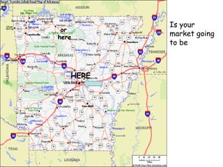 Is your market going to be HERE or here 