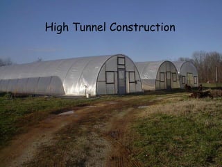 High Tunnel Construction 