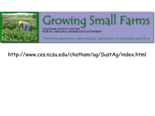 http://www.ces.ncsu.edu/chatham/ag/SustAg/index.html 