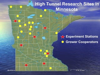 High Tunnel Research Sites in
        Minnesota




             Experiment Stations
             Grower Cooperators
 