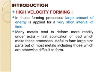 High velocity forming