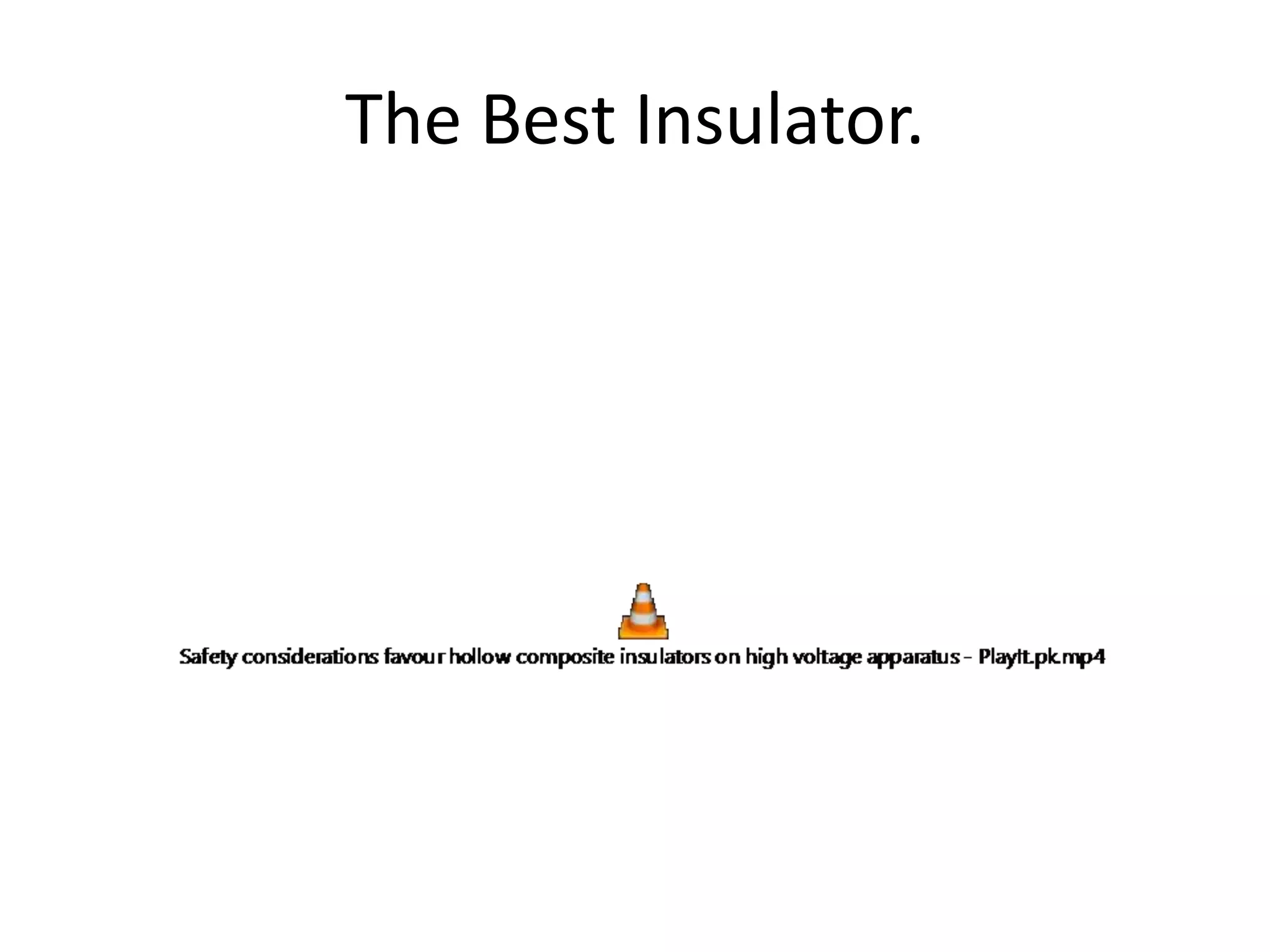 The Best Insulator. 
 