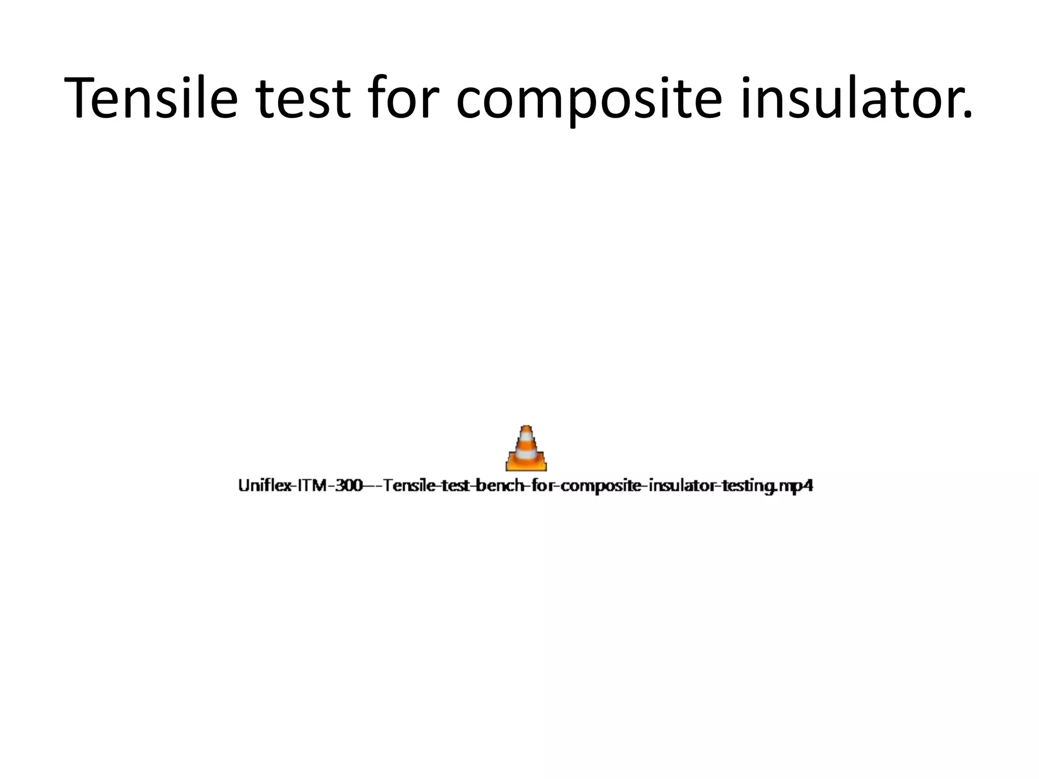 Tensile test for composite insulator. 
 