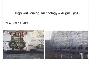 High wall Mining Technology – Auger Type

DUAL HEAD AUGER
 