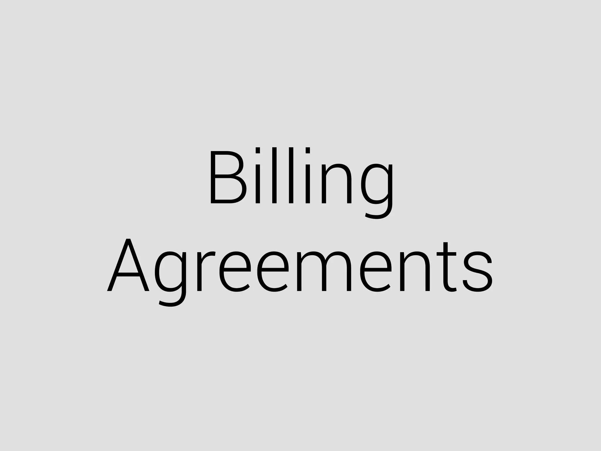 Billing
Agreements
 