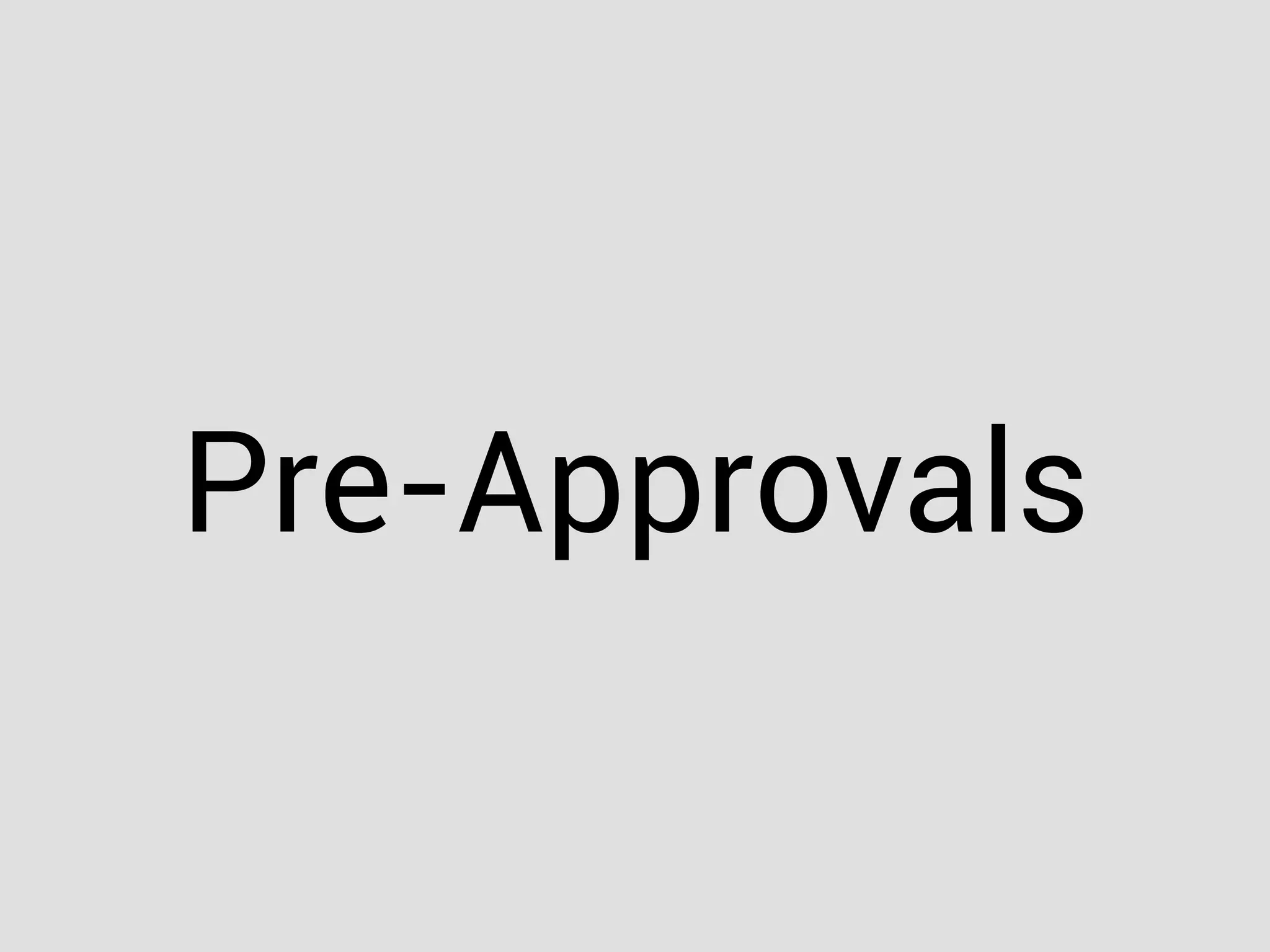 Pre-Approvals
 